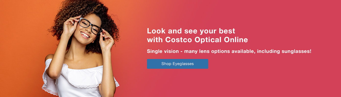 Look and see your best with Costco Optical Online. Single vision - many lens options available, including sunglasses!